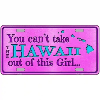 You Can't Take the Hawaii Out of This Girl Metal Sign