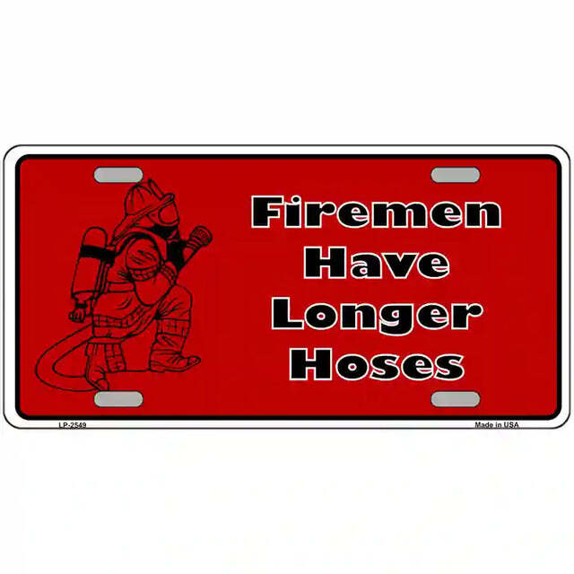 Firemen Have Longer Hoses Metal Sign