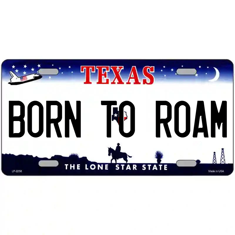 Born to Roam Texas Metal Sign