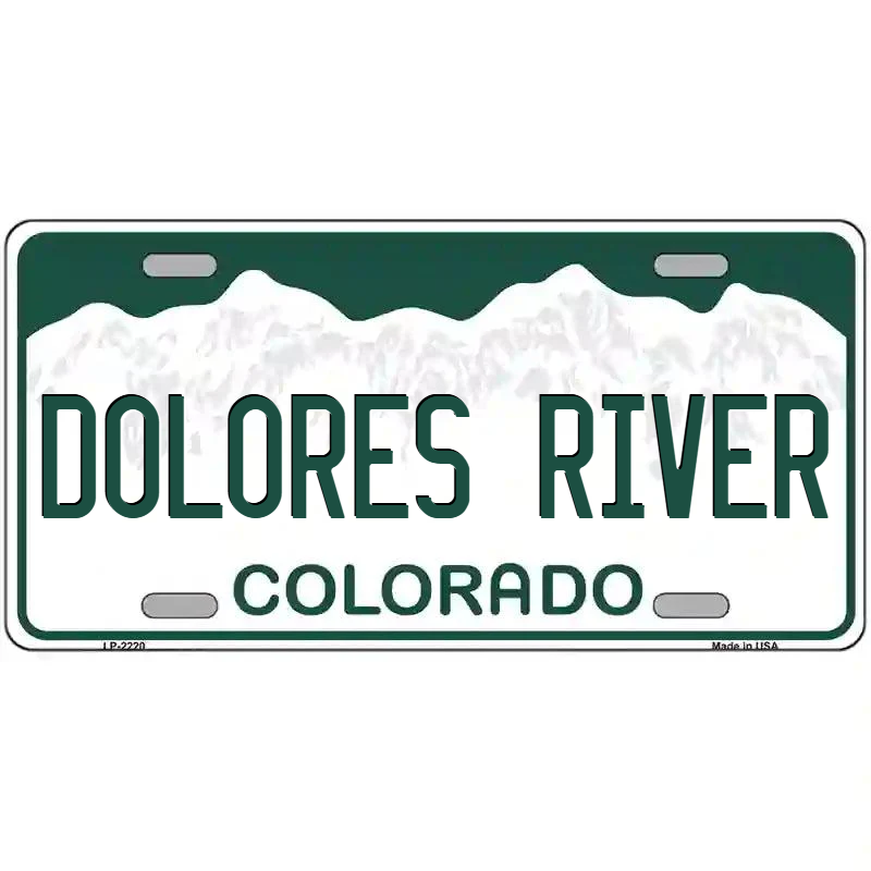 Dolores River Colorado Metal Sign