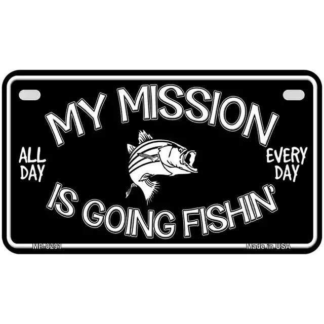 My Mission Is Going Fishin' All Day Every Day Metal Sign