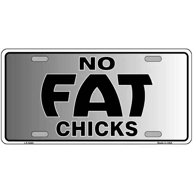 No Fat Chicks Metal Sign