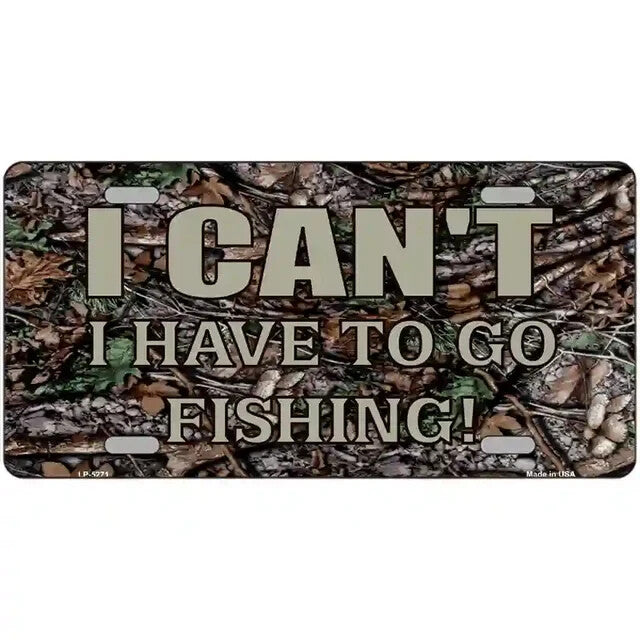 I Can't I Have to Go Fishing Camo Metal Sign