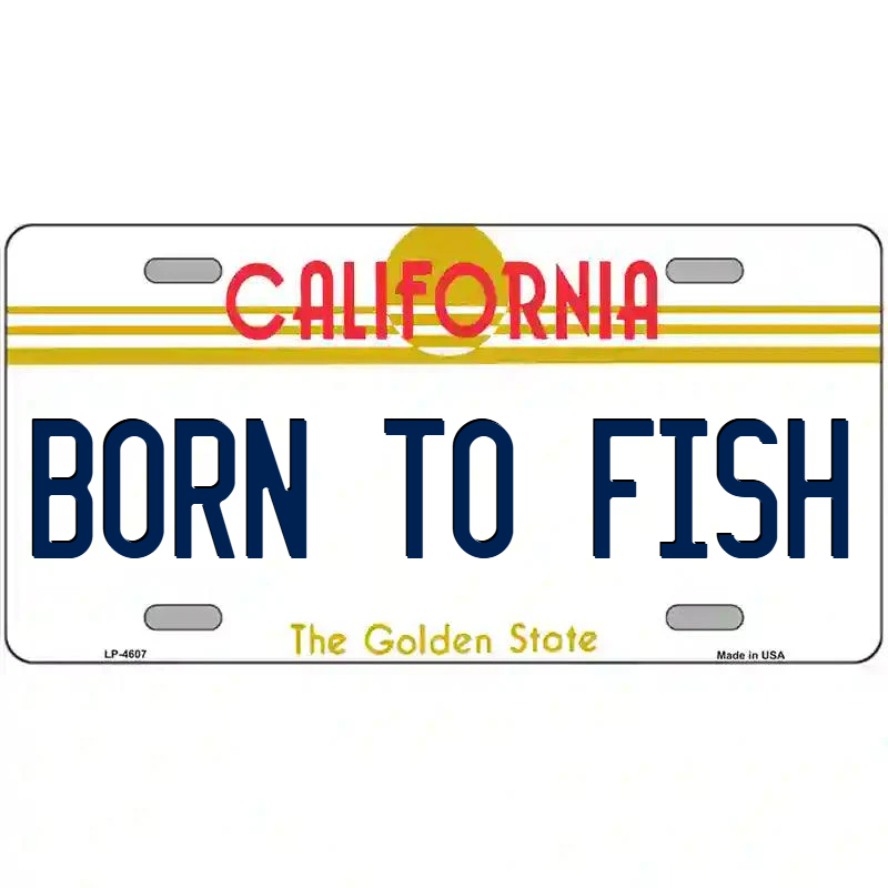 Born To Fish California Metal Sign