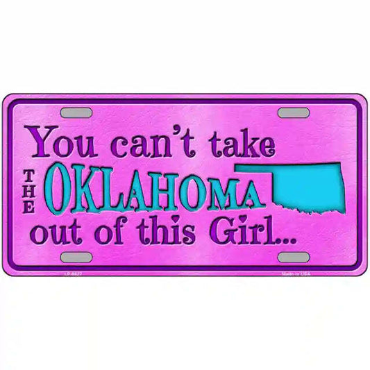 You Can't Tak ethe Oklahoma Out of This Girl Metal Sign