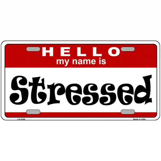 Hello My Name is Stressed Metal Sign