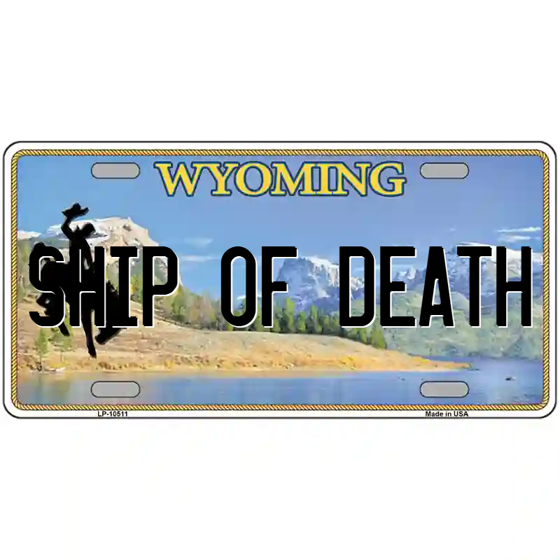 Ship of Death Wyoming Metal Sign