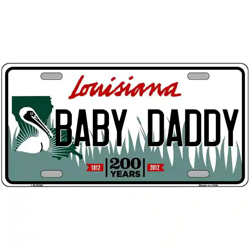 Baby Daddy Louisiana Metal Sign