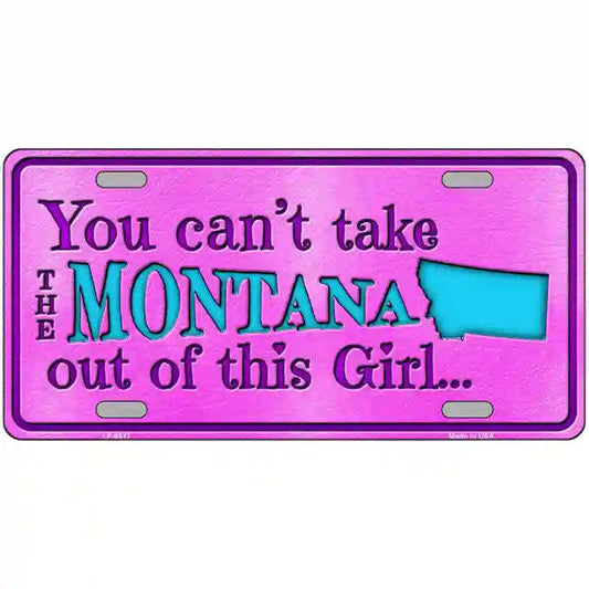 You Can't Take the Montana Out of This Girl Metal Sign