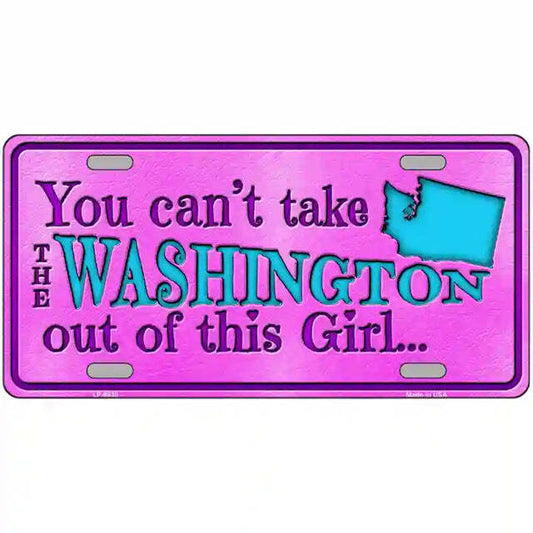 You Can't Take the Washington Out of This Girl Metal Sign