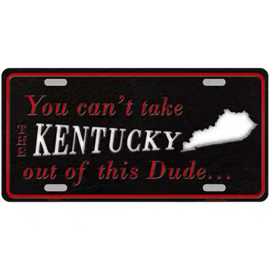 You Can't Take the Kentucky Out of This Dude Metal Sign