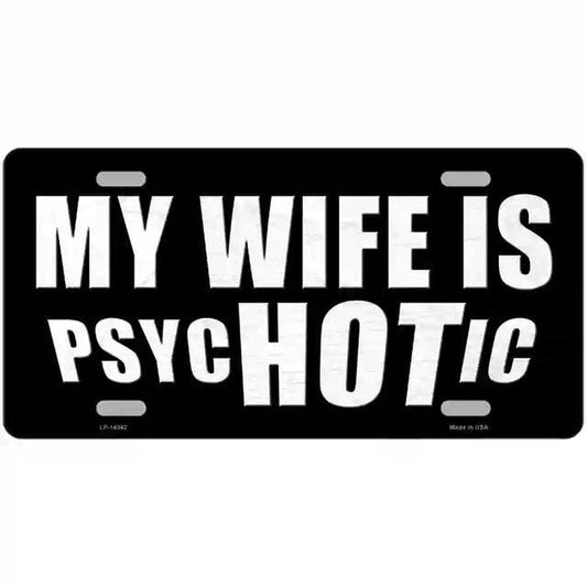 My Wife is PsycHOTic Metal Sign