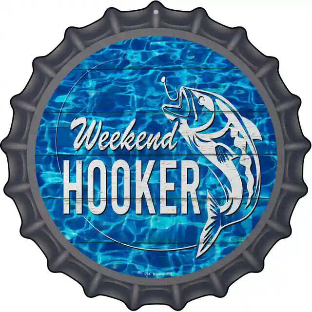 Weekend Hooker Bottle Cap Metal Sign