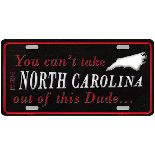 You Can't Take the North Carolina Out of This Dude Metal Sign