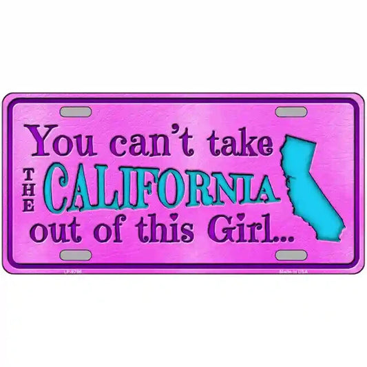 You Can't Take the California Out of This Girl Metal Sign