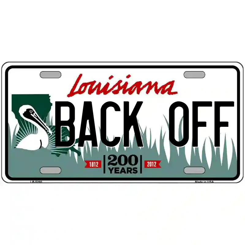 Back off Louisiana Metal Sign