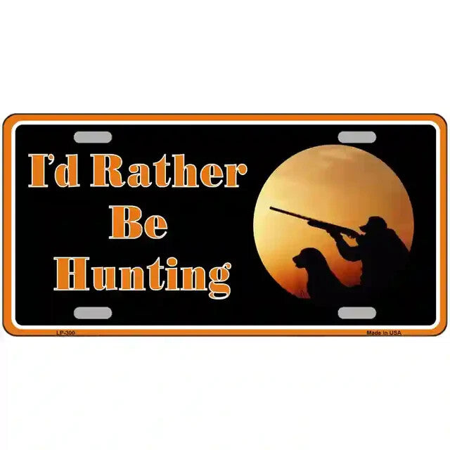 I'd Rather Be Hunting Metal Sign