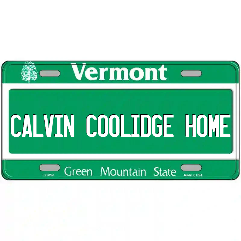 Calvin Coolidge Home Vermont Metal Sign