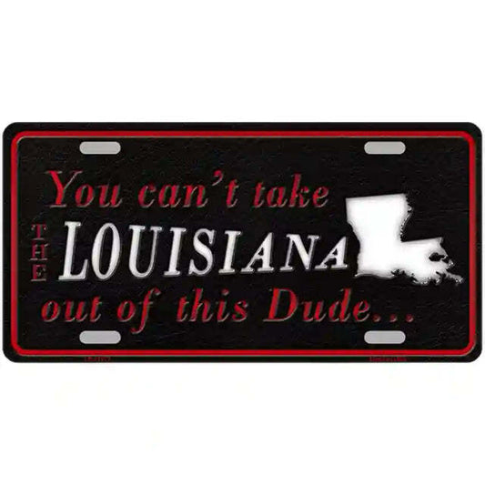 You Can't Take the Louisiana Out of This Dude Metal Sign