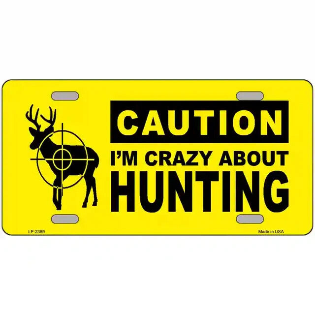 Caution I'm Crazy About Hunting Metal Sign