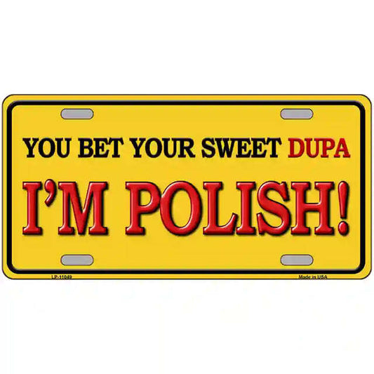 You Bet Your Sweet Dupa I'm Polish Yellow Metal Sign
