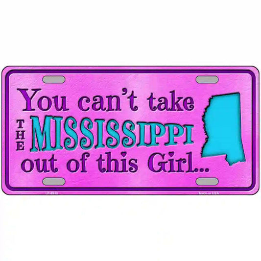 You Can't Take the MIssissippi Out of This Girl Metal Sign