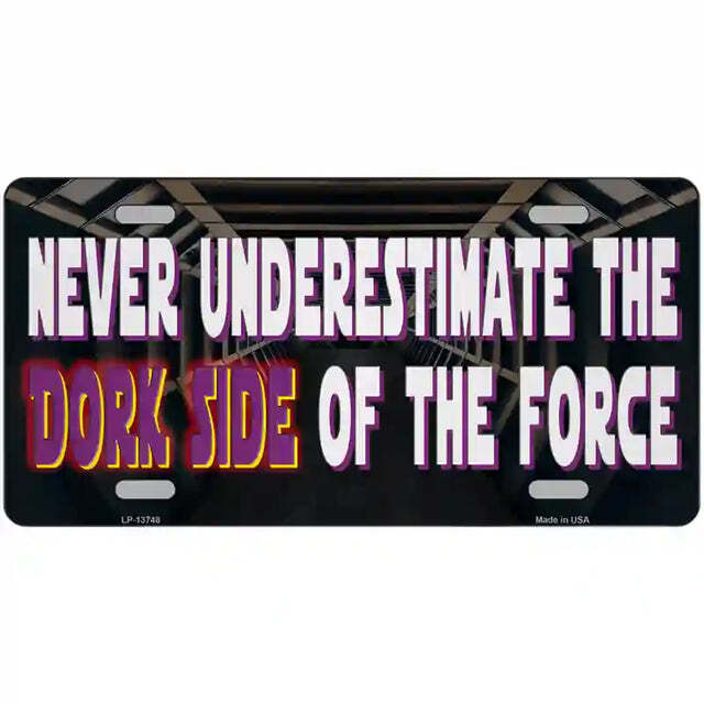 Never Underestimate the Dork Side of the Force Metal Sign