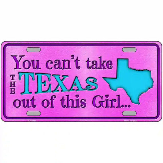 You Can't Take the Texas Out of This Girl Metal Sign