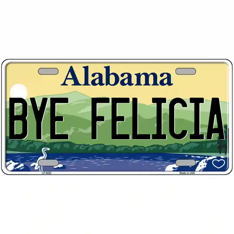 Bye Felicia Alabama Metal Sign