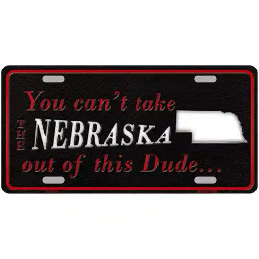 You Can't Take the Nebraska Out of This Dude Metal Sign