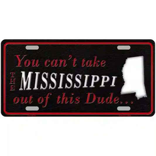 You Can't Take the Mississippi Out of This Dude Metal Sign