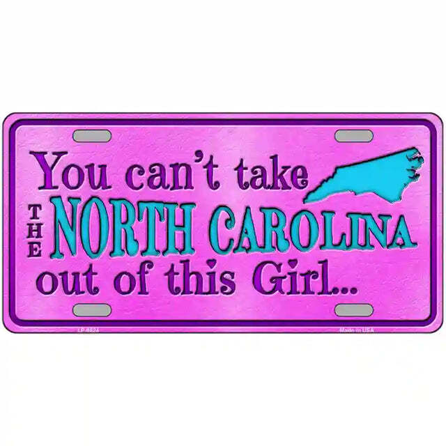 You Can't Take the North Carolina Out of This Girl Metal Sign