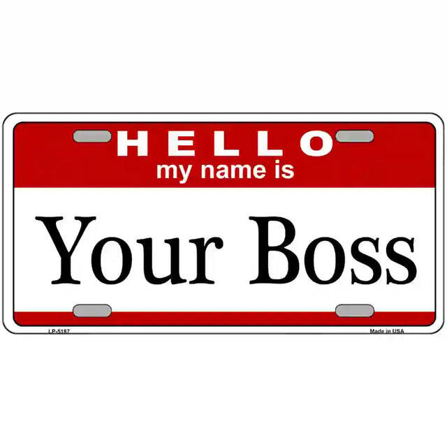 Hello My Name is Your Boss Metal Sign
