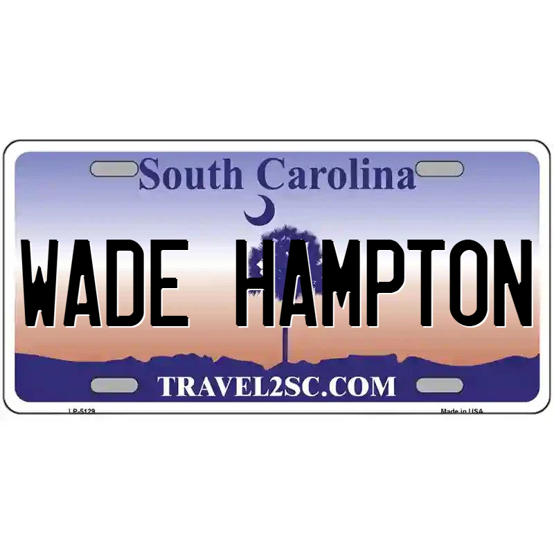 Wade Hampton South Carolina Metal Sign