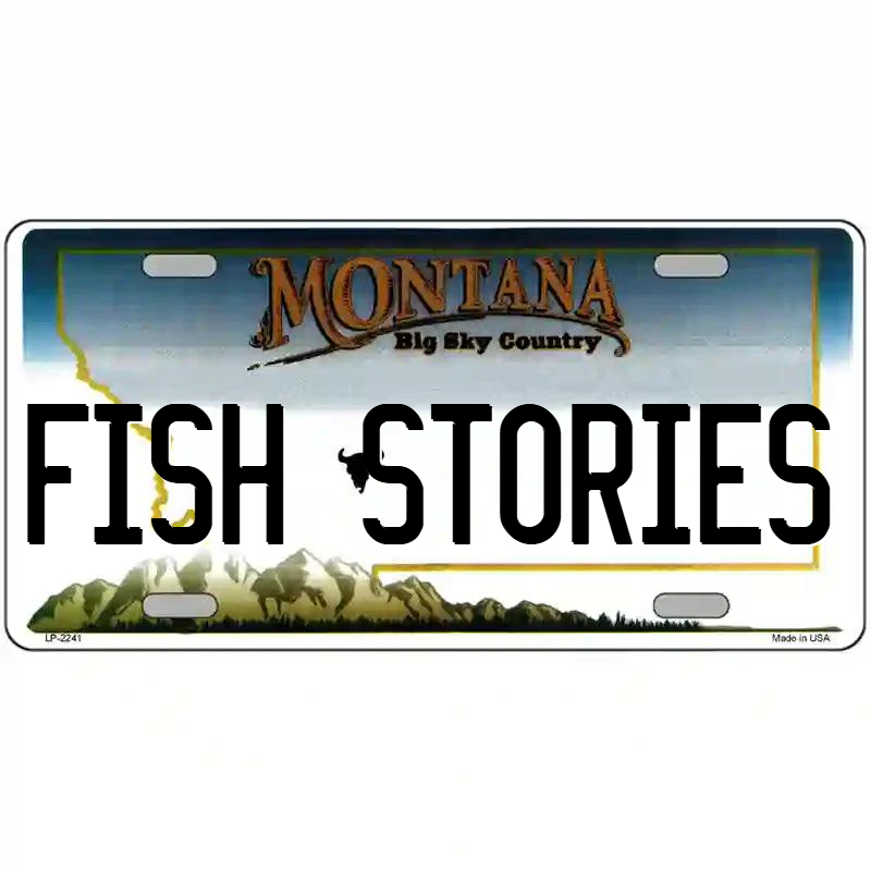 Fish Stories Montana Metal Sign