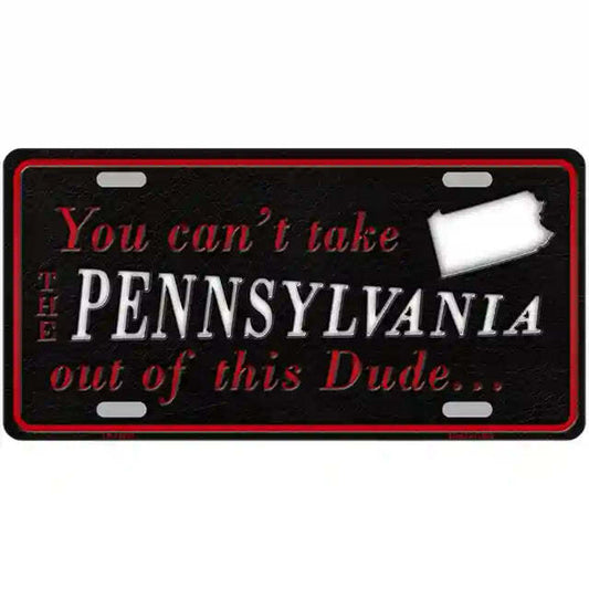 You Can't Take the Pennsylvania Out of This Dude Metal Sign