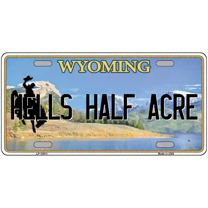 Hell's Half Acre Wyoming Metal Sign
