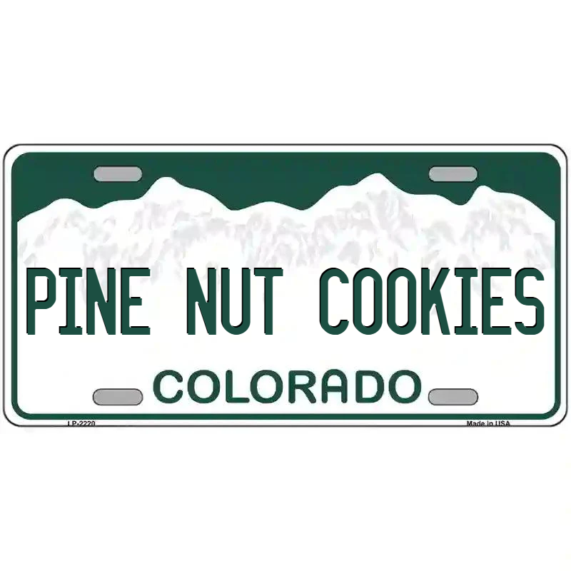 Pine Nut Cookies Colordo Metal Sign