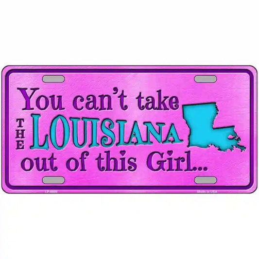 You Can't Take the Louisiana Out of This Girl Metal Sign