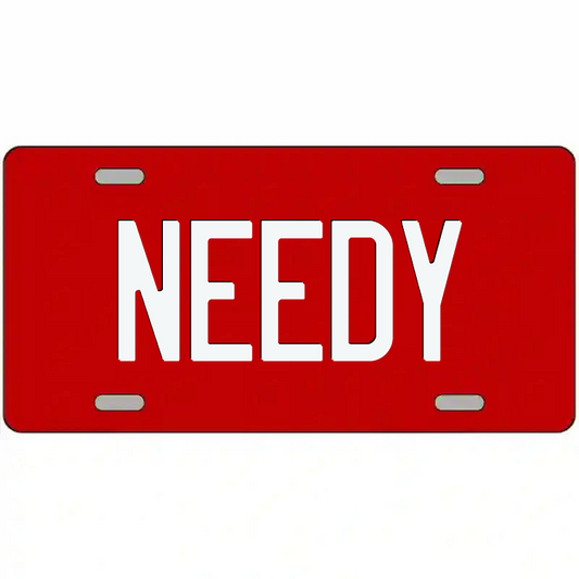 Needy White on Red Metal Sign