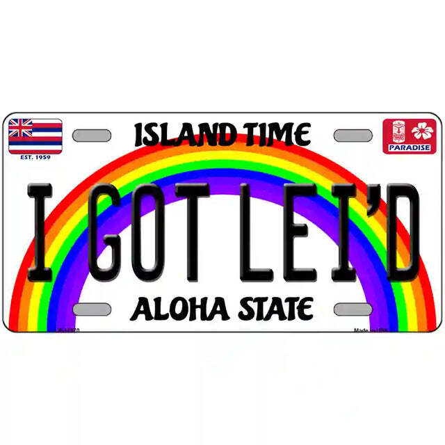 I Got Lei'd Hawaii Aloha Island Time Rainbow Metal Sign