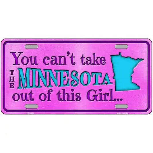 You Can't Take the Minnesota Out of This Girl Metal Sign
