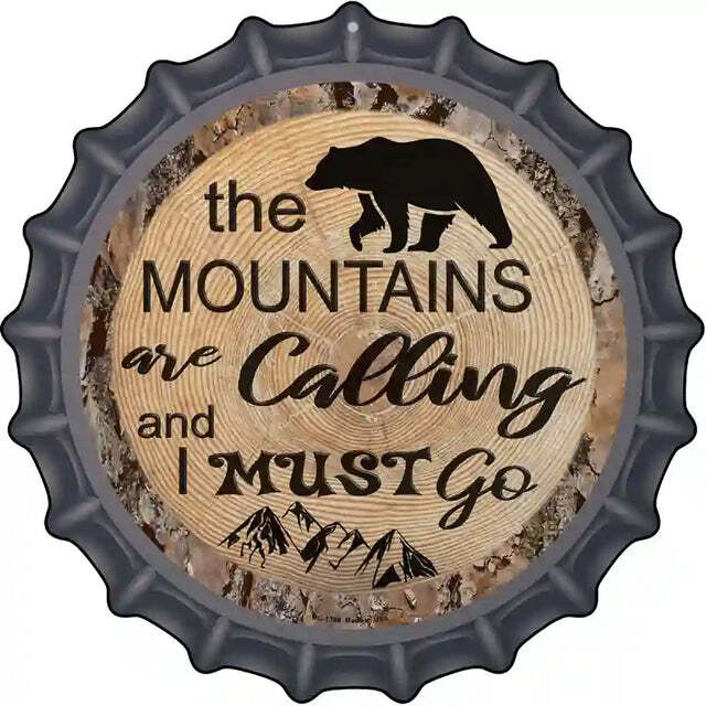 The Mountains are Calling and I Must Go Bottle Cap Metal Sign
