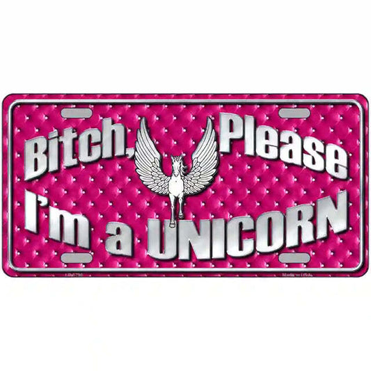 B!tch Please I'm a Unicorn Metal Sign
