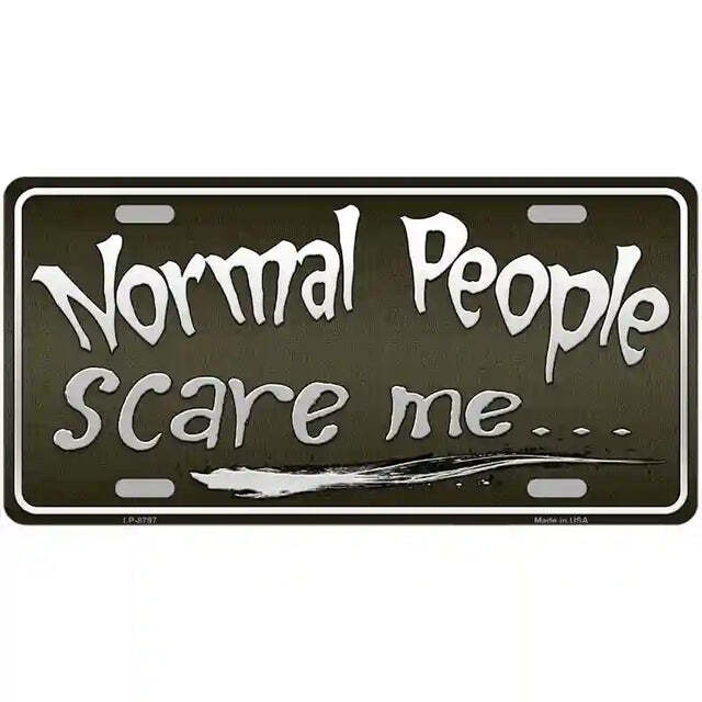 Normal People Scare Me Metal Sign