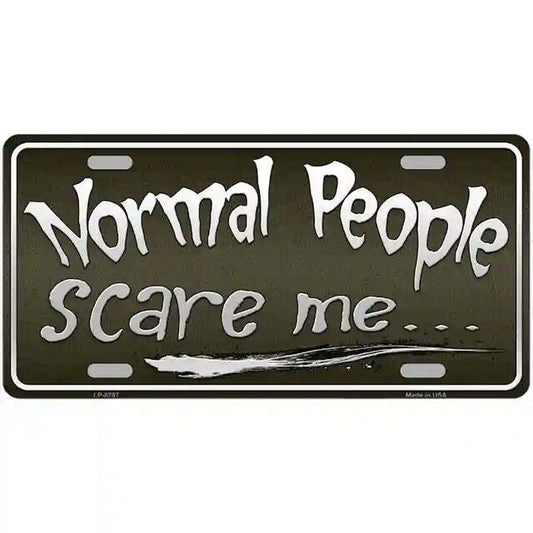Normal People Scare Me Metal Sign