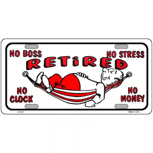 Retired No Boss No Stress No Clock No Money Metal Sign