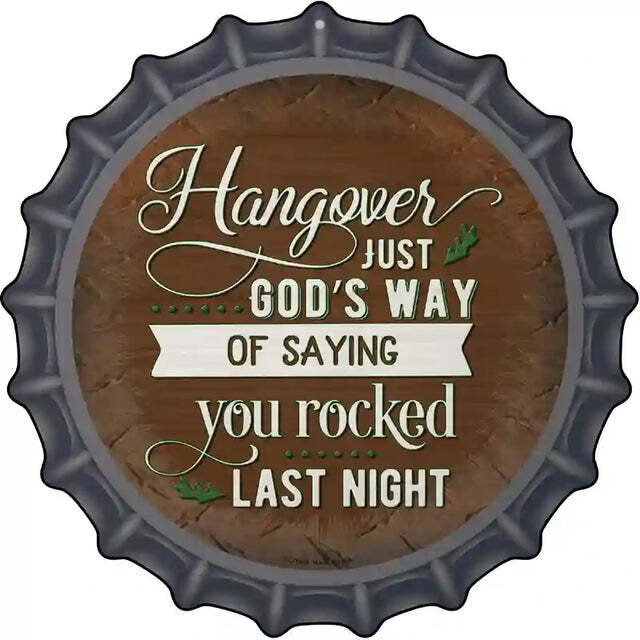 Hangover Just God's Way of Saying You Rocked Last Night Bottle Cap Met
