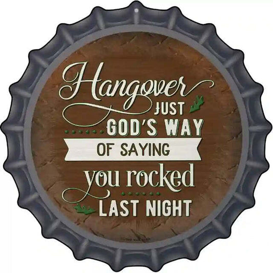 Hangover Just God's Way of Saying You Rocked Last Night Bottle Cap Met