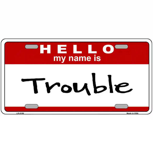 Hello My Name Is Trouble Metal Sign